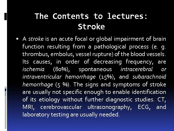 The Contents to lectures: Stroke A stroke is an acute focal or global impairment
