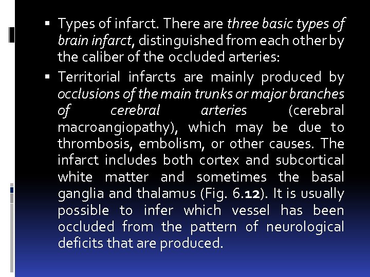  Types of infarct. There are three basic types of brain infarct, distinguished from