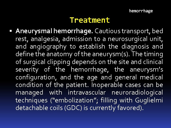 hemorrhage Treatment Aneurysmal hemorrhage. Cautious transport, bed rest, analgesia, admission to a neurosurgical unit,