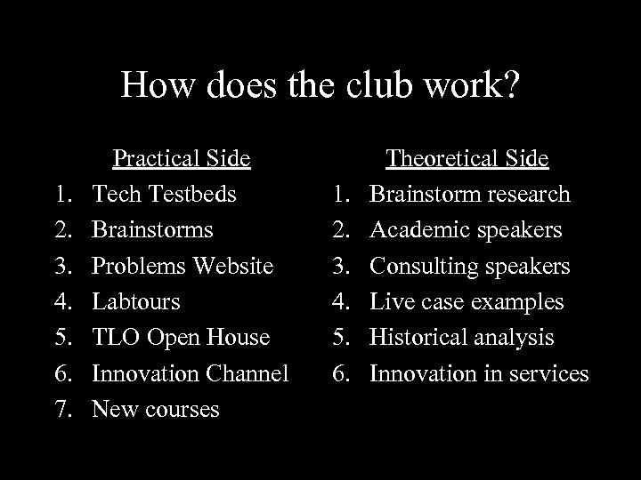 How does the club work? 1. 2. 3. 4. 5. 6. 7. Practical Side