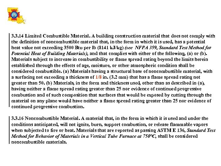3. 3. 14 Limited Combustible Material. A building construction material that does not comply
