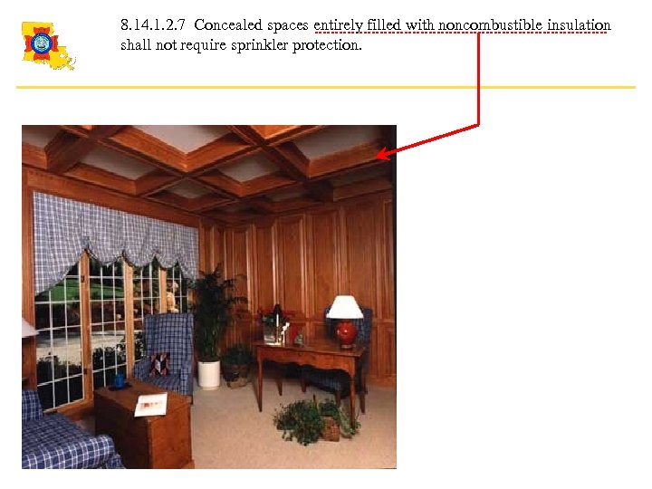 8. 14. 1. 2. 7 Concealed spaces entirely filled with noncombustible insulation shall not