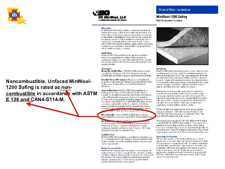 Noncombustible. Unfaced Min. Wool 1200 Safing is rated as noncombustible in accordance with ASTM