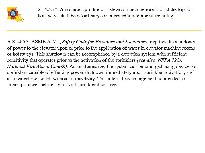 8. 14. 5. 3* Automatic sprinklers in elevator machine rooms or at the tops