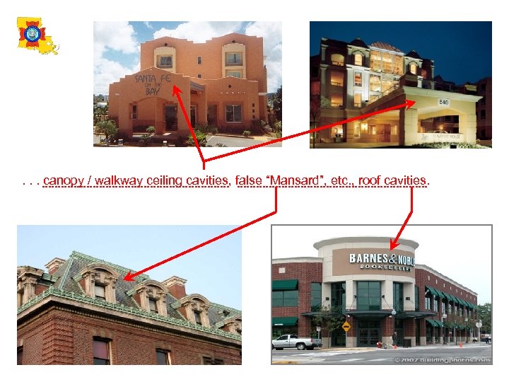 . . . canopy / walkway ceiling cavities, false “Mansard”, etc. , roof cavities.