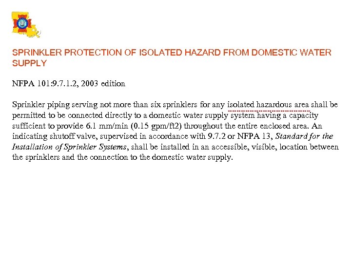 SPRINKLER PROTECTION OF ISOLATED HAZARD FROM DOMESTIC WATER SUPPLY NFPA 101: 9. 7. 1.