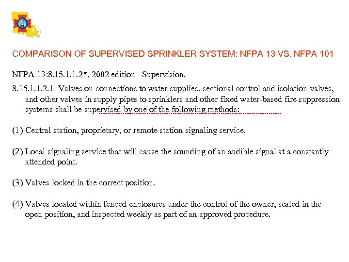 COMPARISON OF SUPERVISED SPRINKLER SYSTEM: NFPA 13 VS. NFPA 101 NFPA 13: 8. 15.