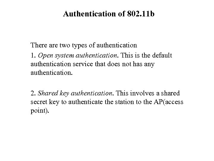 Authentication of 802. 11 b There are two types of authentication 1. Open system
