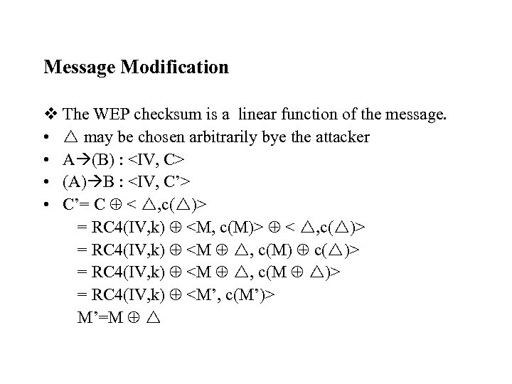 Message Modification v The WEP checksum is a linear function of the message. •