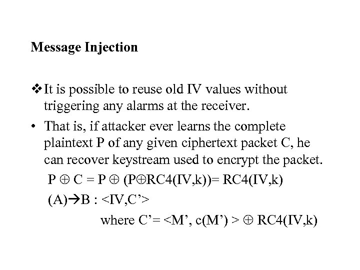 Message Injection v It is possible to reuse old IV values without triggering any