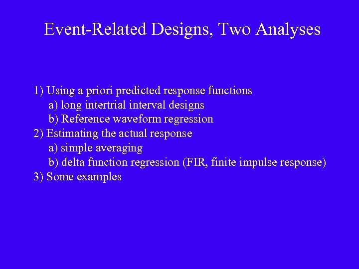 Event-Related Designs, Two Analyses 1) Using a priori predicted response functions a) long intertrial