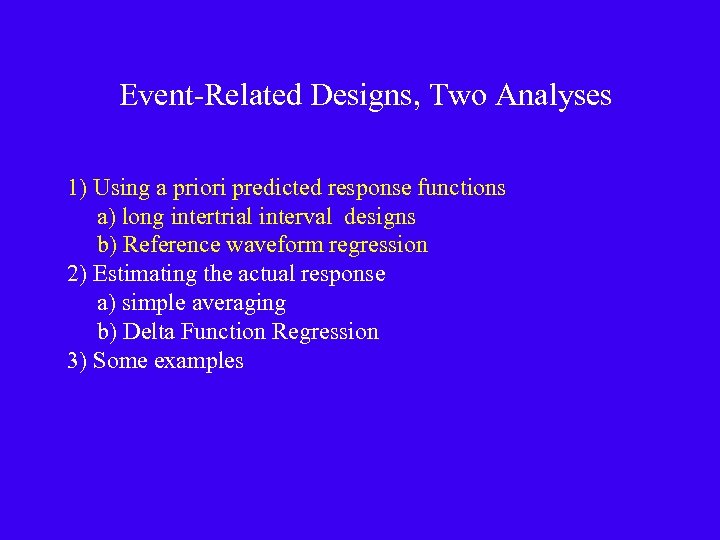 Event-Related Designs, Two Analyses 1) Using a priori predicted response functions a) long intertrial