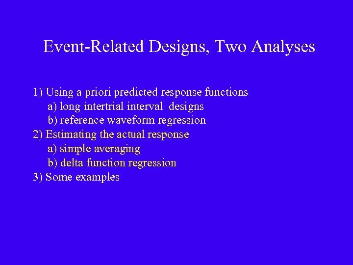 Event-Related Designs, Two Analyses 1) Using a priori predicted response functions a) long intertrial