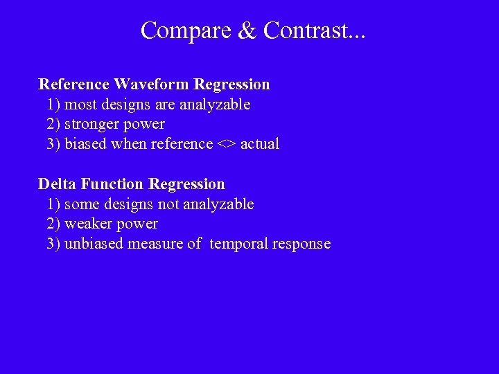 Compare & Contrast. . . Reference Waveform Regression 1) most designs are analyzable 2)