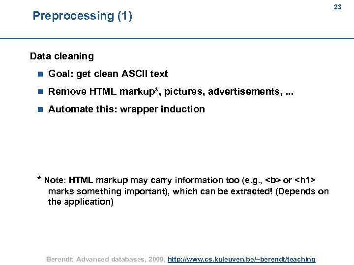 Preprocessing (1) 23 23 Data cleaning n Goal: get clean ASCII text n Remove