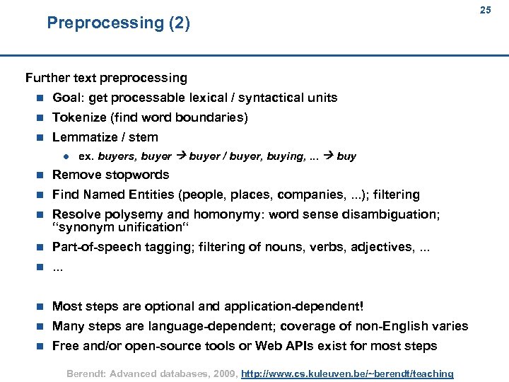 Preprocessing (2) 25 25 Further text preprocessing n Goal: get processable lexical / syntactical