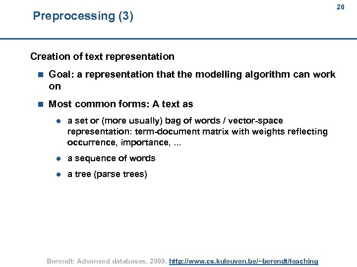 Preprocessing (3) 26 26 Creation of text representation n Goal: a representation that the