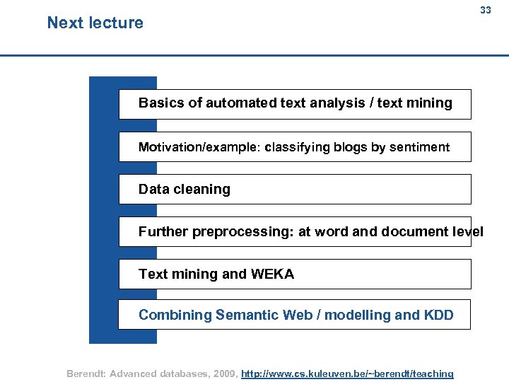 Next lecture 33 33 Basics of automated text analysis / text mining Motivation/example: classifying