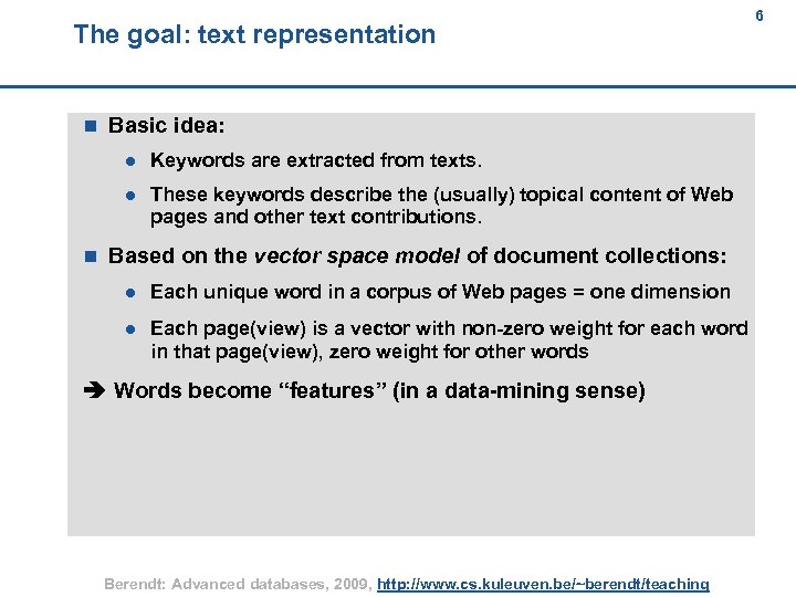 The goal: text representation 6 6 n Basic idea: l l n Keywords are