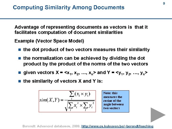 Computing Similarity Among Documents 9 9 Advantage of representing documents as vectors is that