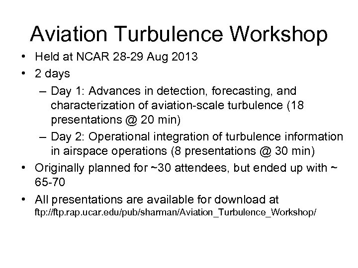 Aviation Turbulence Workshop • Held at NCAR 28 -29 Aug 2013 • 2 days