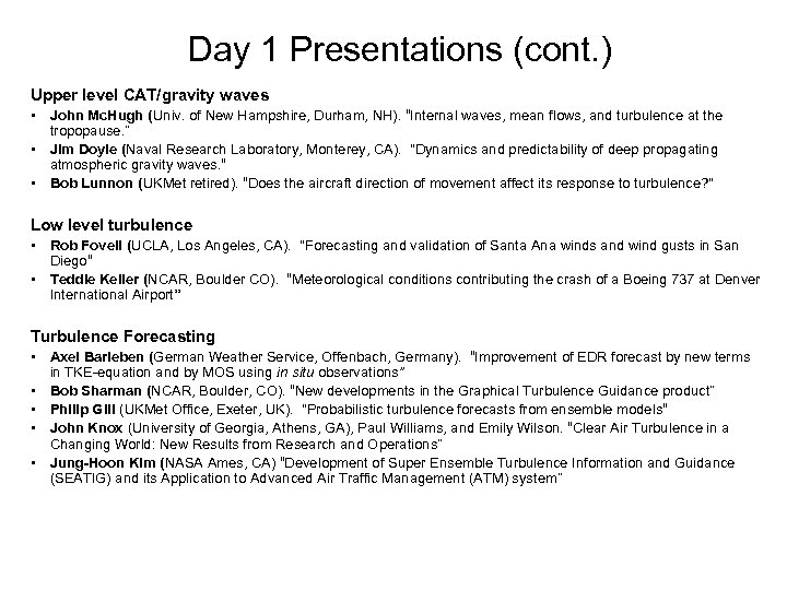 Day 1 Presentations (cont. ) Upper level CAT/gravity waves • John Mc. Hugh (Univ.