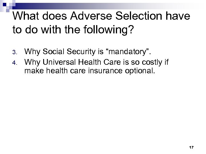 What does Adverse Selection have to do with the following? 3. 4. Why Social