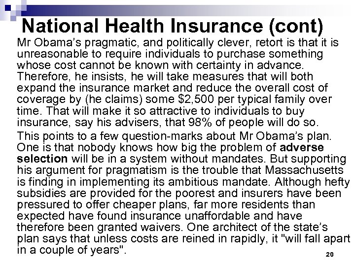 National Health Insurance (cont) Mr Obama’s pragmatic, and politically clever, retort is that it