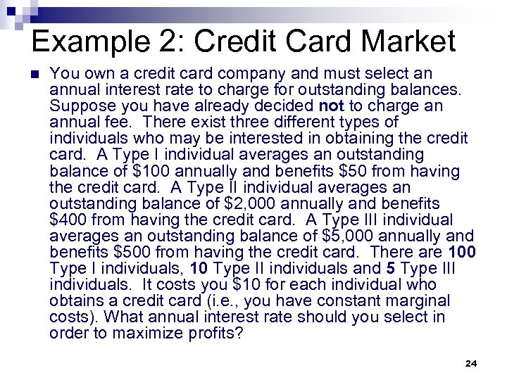 Example 2: Credit Card Market n You own a credit card company and must