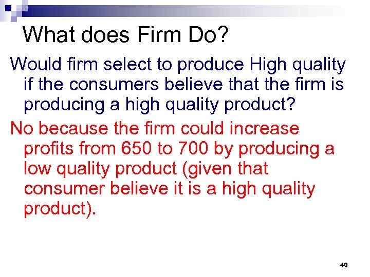 What does Firm Do? Would firm select to produce High quality if the consumers