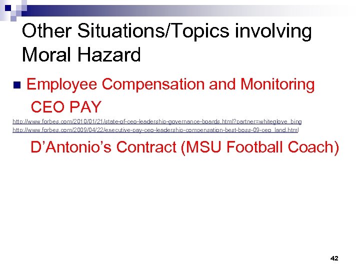 Other Situations/Topics involving Moral Hazard n Employee Compensation and Monitoring CEO PAY http: //www.