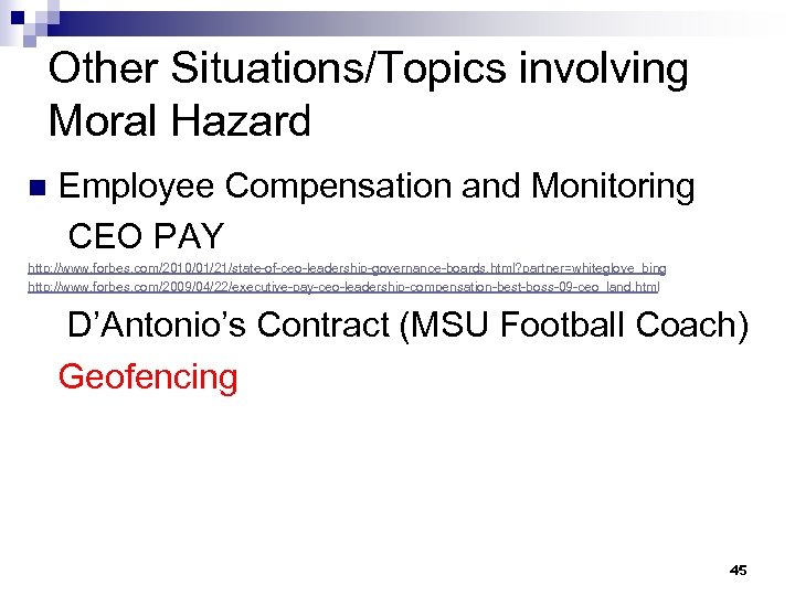 Other Situations/Topics involving Moral Hazard n Employee Compensation and Monitoring CEO PAY http: //www.