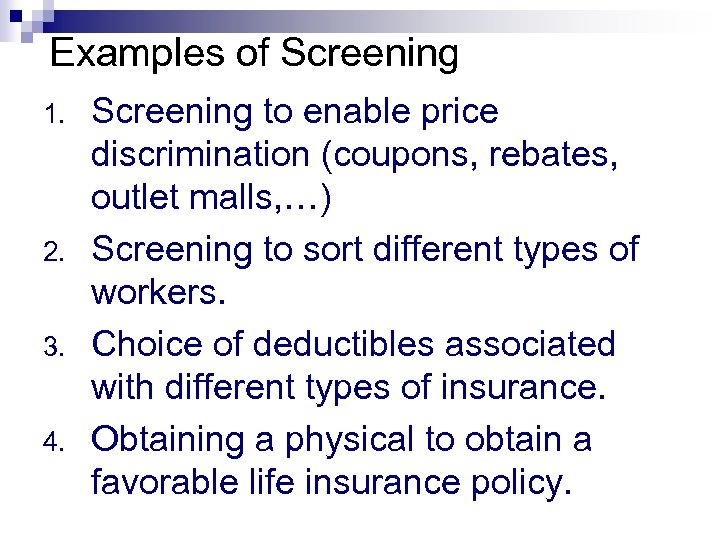 Examples of Screening 1. 2. 3. 4. Screening to enable price discrimination (coupons, rebates,