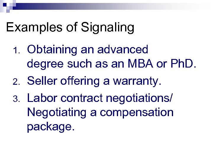 Examples of Signaling 1. 2. 3. Obtaining an advanced degree such as an MBA