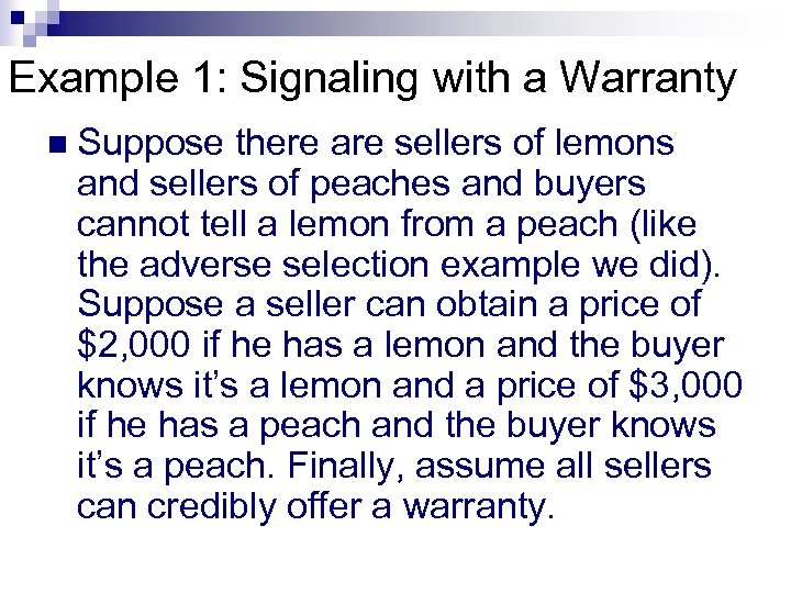 Example 1: Signaling with a Warranty n Suppose there are sellers of lemons and