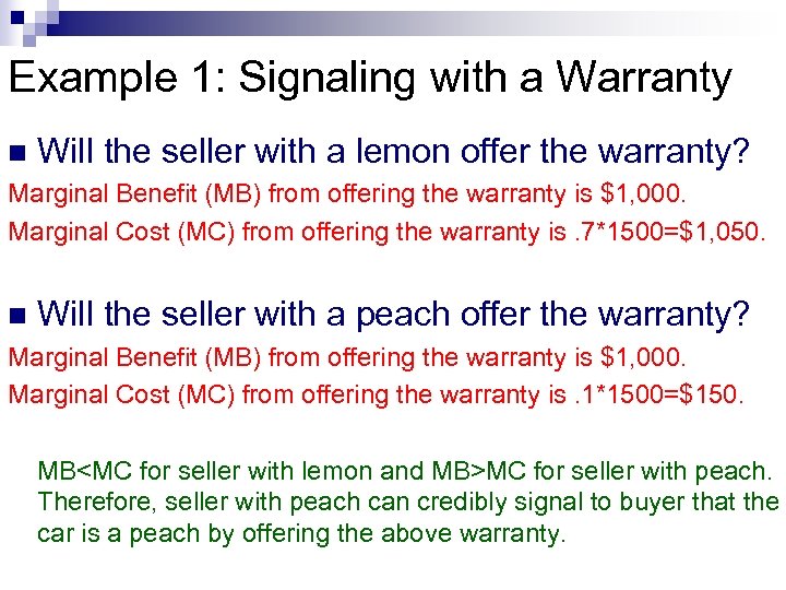 Example 1: Signaling with a Warranty n Will the seller with a lemon offer