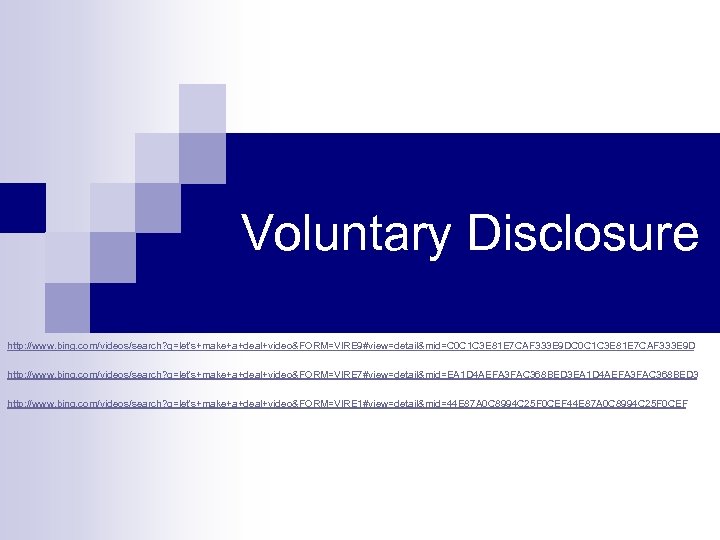 Voluntary Disclosure http: //www. bing. com/videos/search? q=let's+make+a+deal+video&FORM=VIRE 9#view=detail&mid=C 0 C 1 C 3 E