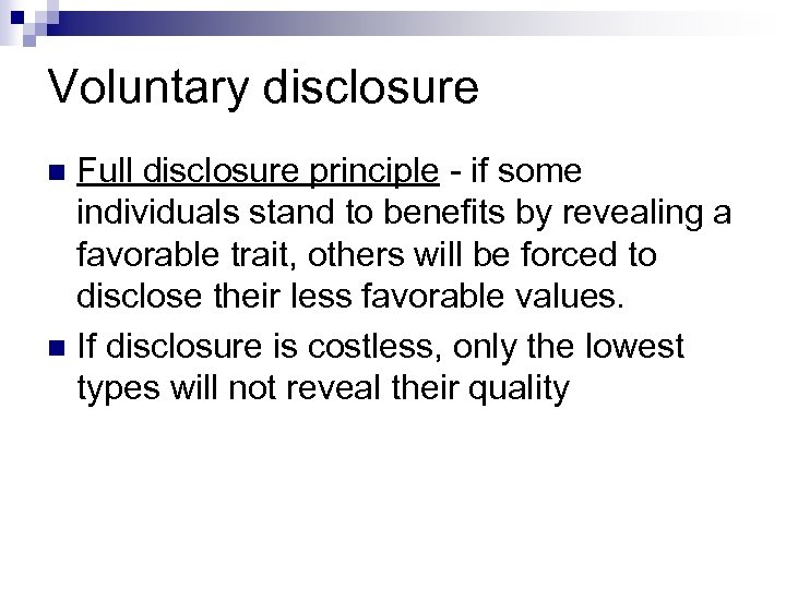 Voluntary disclosure Full disclosure principle - if some individuals stand to benefits by revealing