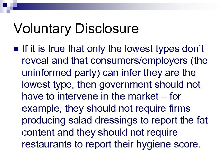 Voluntary Disclosure n If it is true that only the lowest types don’t reveal