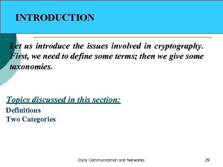 INTRODUCTION Let us introduce the issues involved in cryptography. First, we need to define