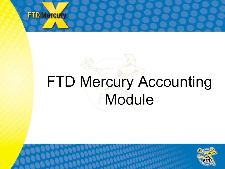 FTD Mercury Accounting Module 1 