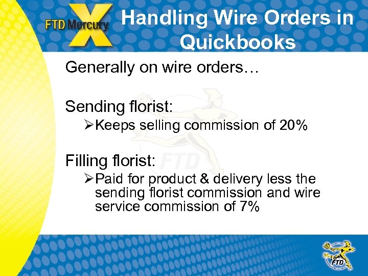 Handling Wire Orders in Quickbooks Generally on wire orders… Sending florist: ØKeeps selling commission