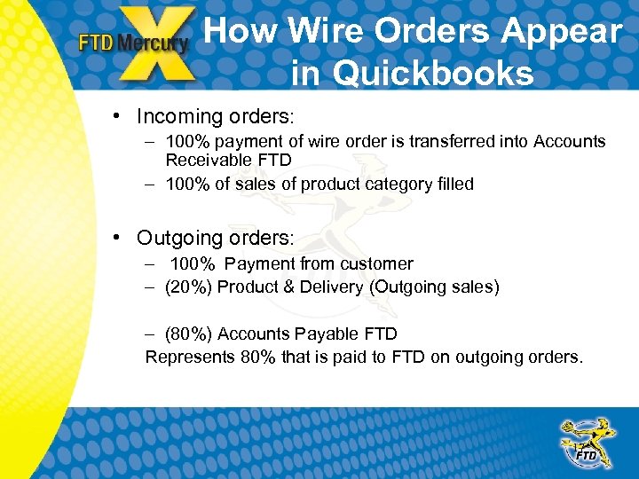 How Wire Orders Appear in Quickbooks • Incoming orders: – 100% payment of wire