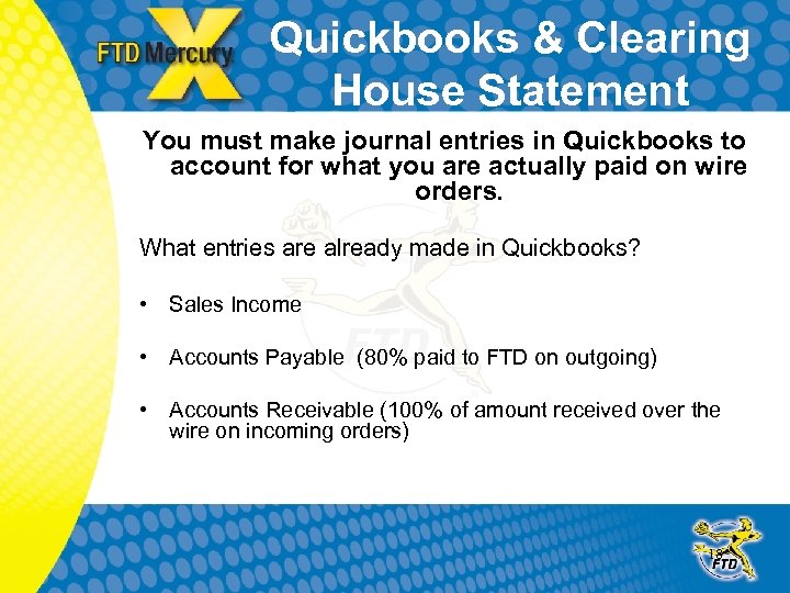 Quickbooks & Clearing House Statement You must make journal entries in Quickbooks to account