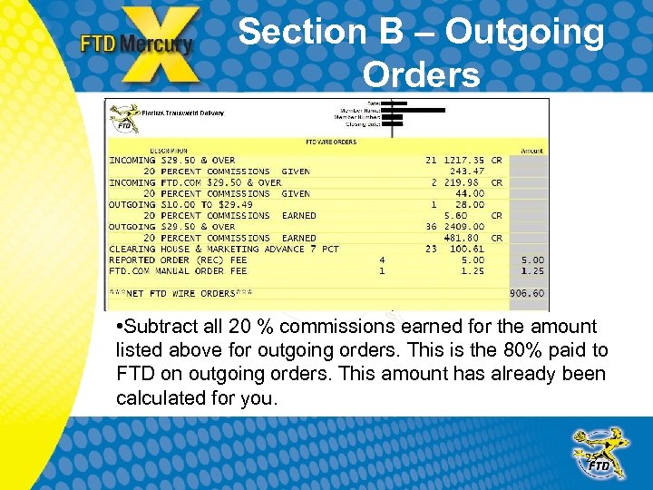 Section B – Outgoing Orders • Subtract all 20 % commissions earned for the