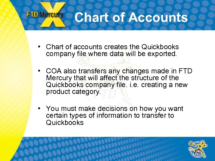 Chart of Accounts • Chart of accounts creates the Quickbooks company file where data