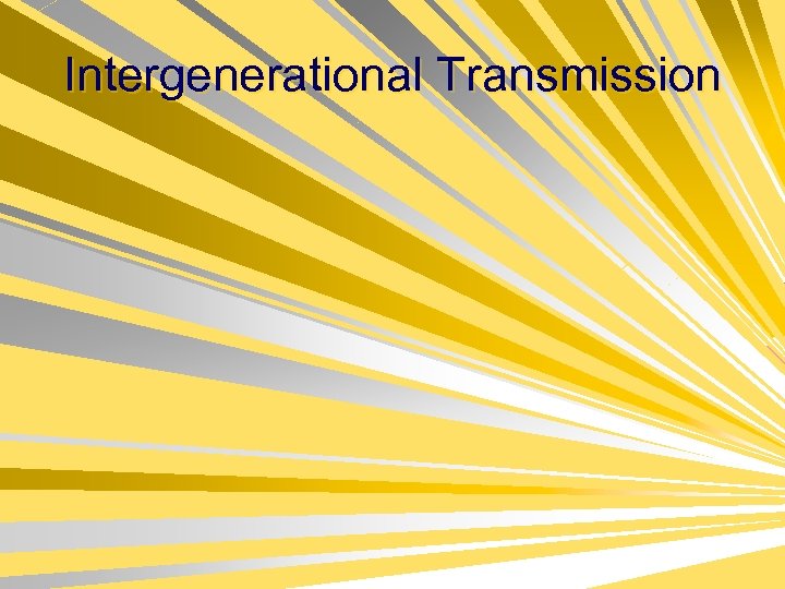 Intergenerational Transmission 