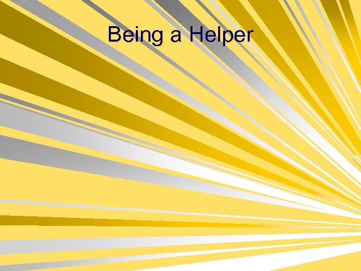 Being a Helper 