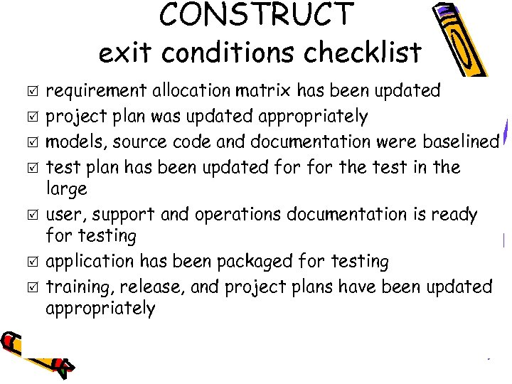 CONSTRUCT exit conditions checklist R R R R requirement allocation matrix has been updated