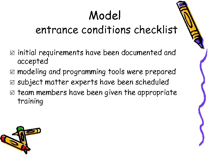 Model entrance conditions checklist R R initial requirements have been documented and accepted modeling